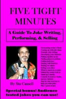 5 Tight Minutes: A Guide to Joke Writing, Performing, & Selling 1508460744 Book Cover