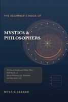 The Beginner’s Book of Mystics & Philosophers: Understanding 20 Great Minds Who Transformed Human Thinking B0G3NWC3HR Book Cover