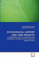PSYCHOSOCIAL SUPPORT AND CARE PROJECTS: A MANAGERIAL VIEW OF ORPHANED AND VULNERABLE CHILDREN (OVC)SITUATION IN BUMALA, KENYA 3639343905 Book Cover