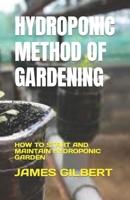 HYDROPONIC METHOD OF GARDENING: HOW TO START AND MAINTAIN HYDROPONIC GARDEN B0C52LZNCG Book Cover
