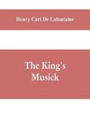 The king's musick; a transcript of records relating to music and musicians 935360947X Book Cover