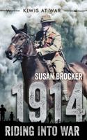 Kiwis at War: 1914 Riding into War 1775432068 Book Cover
