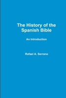 The History of the Spanish Bible: An Introduction 1312124849 Book Cover