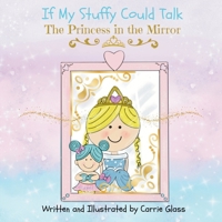 If My Stuffy Could Talk: The Princess in the Mirror B0HBH4GGCK Book Cover