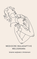 mediocre maladaptive melodrama 9363309886 Book Cover