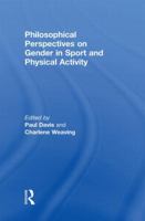 Philosophical Perspectives on Gender in Sport and Physical Activity 0415476623 Book Cover