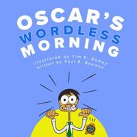 Oscar's Wordless Morning: A wordless picture book for talking about morning routines. (9 short and simple stories without words) 1958941360 Book Cover