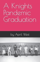 A Knights Pandemic Graduation B0CNM7NGVW Book Cover