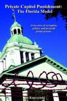 Private Capitol Punishment: The Florida Model 1418415677 Book Cover