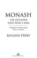 Monash: The Outsider Who Won a War 1741668476 Book Cover