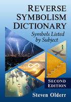 Reverse Symbolism Dictionary: Symbols Listed by Subject, 2D Ed. 1476689237 Book Cover