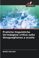 Pratiche linguistiche Un'indagine critica sulla disuguaglianza a scuola (Italian Edition) 620974463X Book Cover