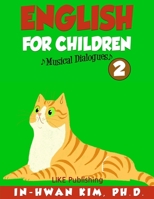 English for Children Musical Dialogues Book 2: English for Children Textbook Series 1530609402 Book Cover