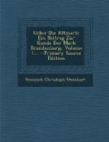 Ueber Die Altmark: Ein Beitrag Zur Kunde Der Mark Brandenburg, Volume 1... 1016907346 Book Cover
