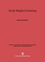 Early Mughal Painting (Polsky Lectures in Indian and Southeast Asian Art and Archaeology) 0674729935 Book Cover