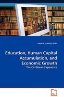 Education, Human Capital Accumulation, and Economic Growth: The Caribbean Experience 3836490331 Book Cover