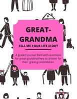 Great-Grandma Tell Me Your Life Story: A Guided Journal Filled With Questions For Great-Grandmothers To Answer For Their Great-Grandchildren 1676905537 Book Cover