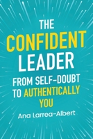 The Confident Leader: From Self-Doubt to Authentically You B0DZQRFJ21 Book Cover