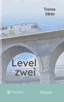 Level zwei: Der Eisenbahner Martin Haller gerät in eine politische Intrige um den Netzausbau. Loyalitätskonflikte und eine neue Beziehung stellen ihn vor existenzielle Fragen. (German Edition) 3384799798 Book Cover