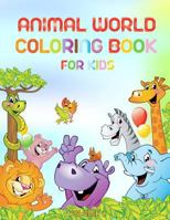 Animal world - Coloring book for kids: Coloring books for children with animals and their names 1725570149 Book Cover