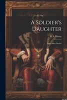 A Soldier's Daughter: And Other Stories 1021454990 Book Cover