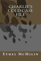 Charlie's Cold Case File 1492172235 Book Cover