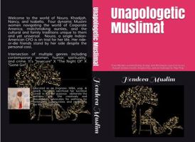 Unapologetic Muslimat 0578527197 Book Cover