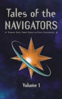 Tales of the Navigators: Volume 1: Strange Space(TM) Short Stories 1959922211 Book Cover