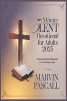 5 Minute Lent Devotional for Adults 2025: Experience Spiritual Renewal in Just Minutes a Day B0DV5C86SG Book Cover