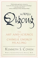The Way of Qigong: The Art and Science of Chinese Energy Healing 0345421094 Book Cover