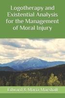 Logotherapy and Existential Analysis for the Management of Moral Injury B096TQ4Y2Y Book Cover