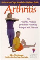 Arthritis: An American Yoga Association Guide: An American Yoga Association Wellness Guide : The Powerful Program for GreaterStrength, Flexibility, and ... (American Yoga Association Wellness Guide) 1575666480 Book Cover