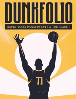 Dunkfolio: Bring Your Imagination to the Court B0C4N7X52F Book Cover
