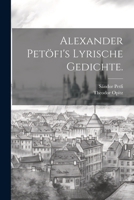 Alexander Pet�fi's Lyrische Gedichte. 1021479608 Book Cover