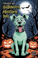 Frankie the Halloween Monster Dog B0FHFDKQZV Book Cover