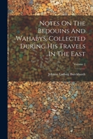 Notes On The Bedouins And Wahabys, Collected During His Travels In The East; Volume 2 1020550406 Book Cover