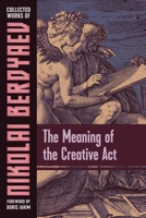 The Meaning of the Creative Act 1597312622 Book Cover