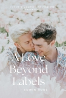 A Love Beyond Labels: The Epic Journey to Find His Valentine B0BRG5KT1J Book Cover