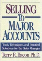 Selling to Major Accounts: Tools, Techniques, and Practical Solutions for the Sales Manager 0814404626 Book Cover