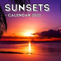 Sunset: 2021 Calendar, Cute Gift Idea For Sunset Lovers Men And Women B08VCYHGRJ Book Cover