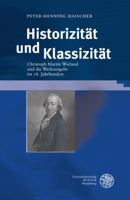 Historizitat Und Klassizitat: Christoph Martin Wieland Und Die Werkausgabe Im 18. Jahrhundert 3825357929 Book Cover