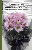 Governments and Marriage Education Policy: Perspectives from the Uk, Australia and the Us 1349281034 Book Cover