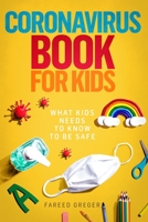 Coronavirus book for kids: what kids needs to know to be safe B09BJXM47H Book Cover