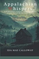 Appalachian Whispers: The Witch of Cripple Creek: Dark Mountain Folklore, Cursed Bloodlines, and the Secrets Buried in the Hollow B0GQZ8ZVHJ Book Cover
