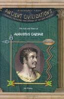 The Life & Times of Augustus Caesar (Biography from Ancient Civilizations) (Biography from Ancient Civilizations) 1584153369 Book Cover