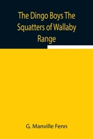 The Dingo Boys: The Squatters of Wallaby Range 1516869583 Book Cover