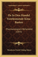 De In Den Handel Voorkomende Kina-Basten: Pharmacologisch Behandeld (1835) 1160391300 Book Cover