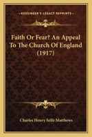 Faith or Fear? an Appeal to the Church of England 1166603040 Book Cover