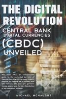 The Digital Revolution: Central Bank Digital Currencies (CBDC) Unveiled B0C6BX5GDM Book Cover