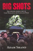 Big Shots: The Chilling Inside Story of Carl Williams & the Gangland Wars 0670040711 Book Cover